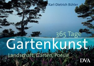 ISBN 9783421035394: 365 Tage Gartenkunst - Landschaft, Garten, Poesie