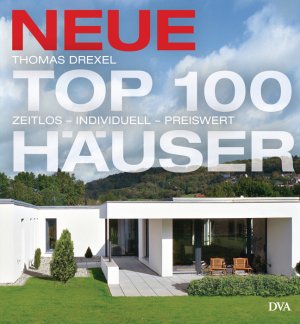 ISBN 9783421036773: Neue Top 100 Häuser: Zeitlos – individuell – preiswert