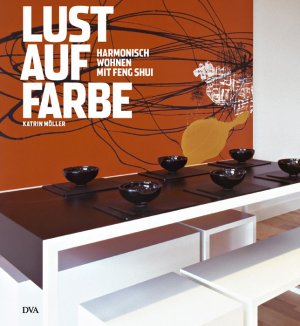 ISBN 9783421037251: Lust auf Farbe - Harmonisch wohnen mit Feng Shui