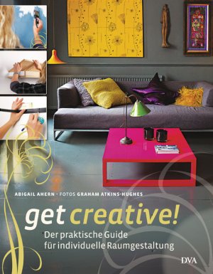 ISBN 9783421037817: Get creative! - Der praktische Guide für individuelle Raumgestaltung