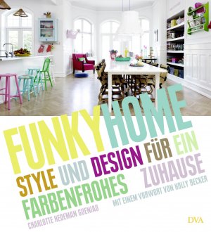 ISBN 9783421039101: Funky Home: Style und Design für ein farbenfrohes Zuhause