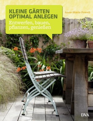 ISBN 9783421039316: Kleine Gärten optimal anlegen - Entwerfen, bauen, pflanzen, genießen