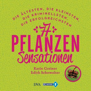 gebrauchtes Buch – Greiner, Karin; Schowalter – 77 Pflanzen-Sensationen - Die ältesten, die kleinsten, die kriminellsten, die erfolgreichsten ...