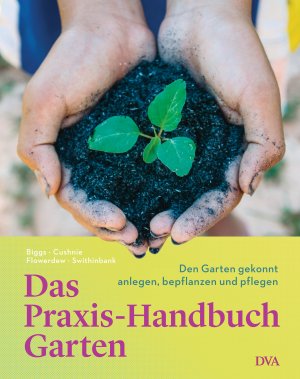 ISBN 9783421040305: Das Praxis-Handbuch Garten - Den Garten gekonnt anlegen, bepflanzen und pflegen