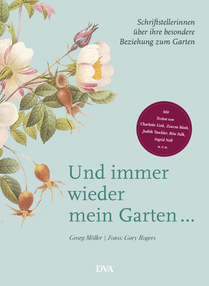 ISBN 9783421040633: Und immer wieder mein Garten...: Schriftstellerinnen über ihre besondere Beziehung zum Garten - Mit Texten von Charlotte Link, Zsuzsa Bánk, Judith Taschler, Rita Falk, Ingrid Noll u. v. a.