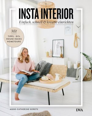 ISBN 9783421041135: Insta Interior - Einfach, schnell & kreativ einrichten - Mit Tipps, DIYs & House Hacks und Hometours