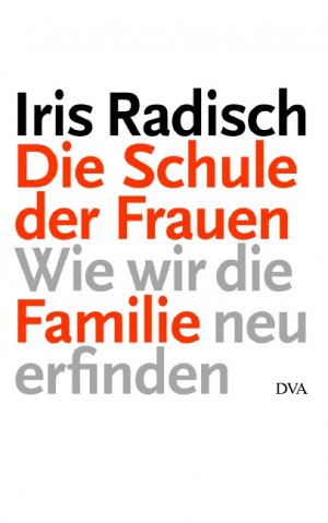 ISBN 9783421042583: Die Schule der Frauen - Wie wir die Familie neu erfinden