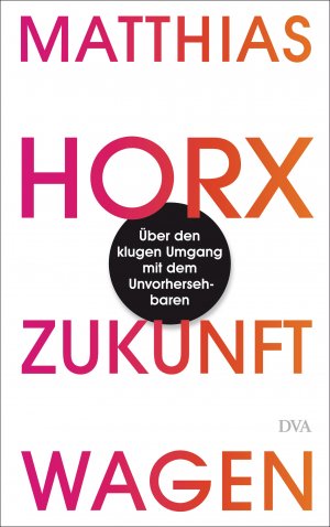 ISBN 9783421044440: Zukunft wagen - Über den klugen Umgang mit dem Unvorhersehbaren