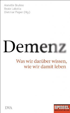 ISBN 9783421044877: Demenz - Was wir darüber wissen, wie wir damit leben - Ein SPIEGEL-Buch