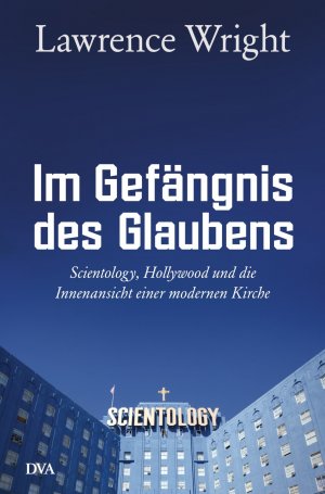 gebrauchtes Buch – Lawrence Wright – Im Gefängnis des Glaubens: Scientology, Hollywood und die Innenansicht einer modernen Kirche