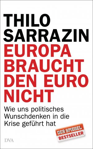 ISBN 9783421045621: Europa braucht den Euro nicht - Wie uns politisches Wunschdenken in die Krise geführt hat