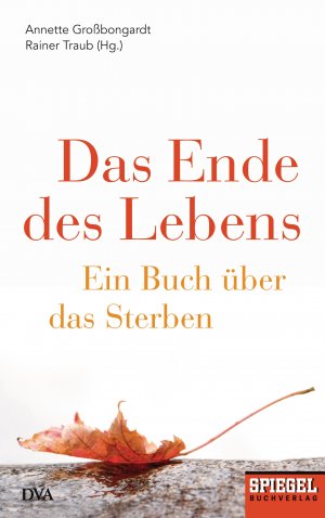 ISBN 9783421046031: Das Ende des Lebens – Ein Buch über das Sterben - Ein SPIEGEL-Buch