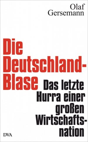 ISBN 9783421046574: Die Deutschland-Blase - Das letzte Hurra einer großen Wirtschaftsnation