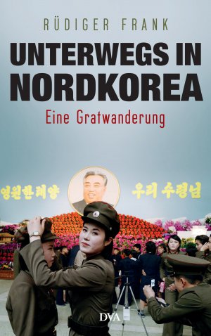 ISBN 9783421047618: Unterwegs in Nordkorea - Eine Gratwanderung