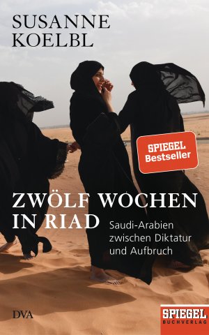 ISBN 9783421047861: Zwölf Wochen in Riad - Saudi-Arabien zwischen Diktatur und Aufbruch / Sonderausgabe für die Sächsische Landeszentrale für politische Bildung