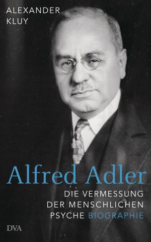 ISBN 9783421047960: Alfred Adler - Die Vermessung der menschlichen Psyche - Biographie