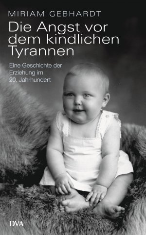 ISBN 9783421048844: Die Angst vor dem kindlichen Tyrannen - Eine Geschichte der Erziehung im 20. Jahrhundert