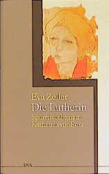 ISBN 9783421050236: Die Lutherin - Spurensuche nach Katharina von Bora