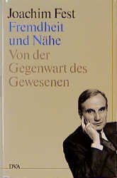 gebrauchtes Buch – Fest, Joachim C – Fremdheit und Nähe.Von der Gegenwart des Gewesenen