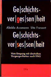 gebrauchtes Buch – Assmann, Aleida; Frevert – Geschichtsvergessenheit - Geschichtsversessenheit * Vom Umgang mit deutschen Vergangenheiten nach 1945