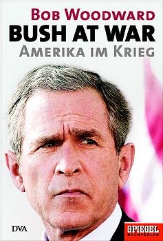 ISBN 9783421056986: Bush at war : Amerika im Krieg. Bob Woodward. Aus dem Engl. von Friedrich Griese ...