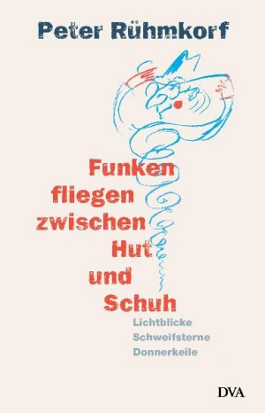 gebrauchtes Buch – Peter Rühmkorf – Funken fliegen zwischen Hut und Schuh. lichtblicke Schweifsterne Donnerkeile. - signiert