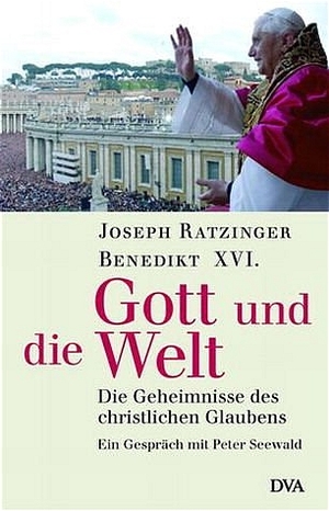 ISBN 9783421059116: Gott und die Welt. Die Geheimnisse des christlichen Glaubens. Ein Gespräch. Joseph Ratzinger Benedikt XVI. mit Peter Seewald.