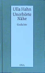 ISBN 9783421063106: Unerhörte Nähe. Gedichte. Mit einem Anhang für den, der fragt