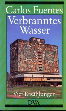 gebrauchtes Buch – Carlos Fuentes – Verbranntes Wasser. -  Vier Erzählungen. Aus d. mexikanischen Spanisch übertragen von Maria Bamberg.