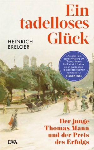 neues Buch – Heinrich Breloer – Ein tadelloses Glück | Der junge Thomas Mann und der Preis des Erfolgs - 150 Jahre Thomas Mann | Heinrich Breloer | Buch | 464 S. | Deutsch | 2024 | DVA | EAN 9783421070364