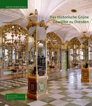 ISBN 9783422067127: Das Historische Grüne Gewölbe zu Dresden - Die barocke Schatzkammer