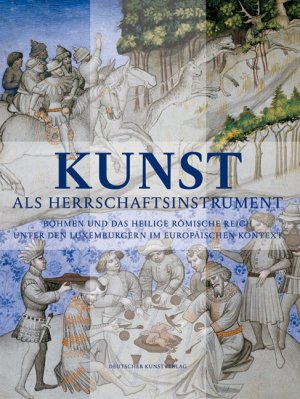 ISBN 9783422068377: Kunst als Herrschaftsinstrument – Böhmen und das Heilige Römische Reich unter den Luxemburgern im europäischen Kontext