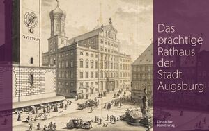 ISBN 9783422801073: Das prächtige Rathaus der Stadt Augsburg - Salomon Kleiners Originalzeichnungen aus den Jahren 1727/28 in der Staats- und Stadtbibliothek Augsburg für die Edition der Kupferstichfolge des Augsburger Rathauses