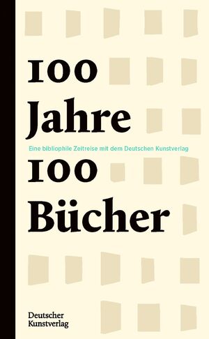 ISBN 9783422988163: 100 Jahre – 100 Bücher - Eine bibliophile Zeitreise mit dem Deutschen Kunstverlag