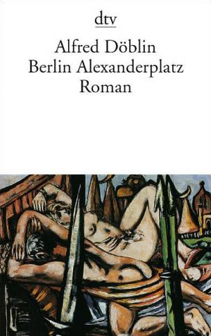 ISBN 9783423002950: Berlin Alexanderplatz - Die Geschichte vom Franz Biberkopf Roman