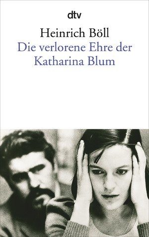 ISBN 9783423011501: Die verlorene Ehre der Katharina Blum - oder: Wie Gewalt entstehen und wohin sie führen kann – Erzählung