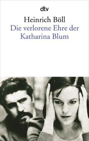 ISBN 9783423011501: Die verlorene Ehre der Katharina Blum oder wie Gewalt entstehen und wohin sie führen kann - Erzählung