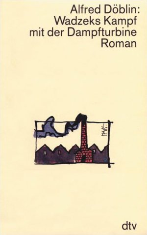 gebrauchtes Buch – Alfred Döblin – Wadzeks Kampf mit der Dampfturbine : Roman. dtv ; 2424 - Werkausgabe in Einzelbänden; Teil