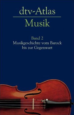 ISBN 9783423030236: dtv-Atlas Musik - Band 2: Musikgeschichte vom Barock bis zur Gegenwart