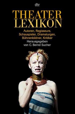 gebrauchtes Buch – Sucher, C. Bernd  – Theaterlexikon - Autoren, Regisseure, Schauspieler, Dramaturgen, Bühnenbildner, Kritiker