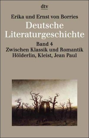 gebrauchtes Buch – Borries, Ernst von – Deutsche Literaturgeschichte Band 4: Zwischen Klassik und Romantik. Hölderlin, Kleist, Jean Paul