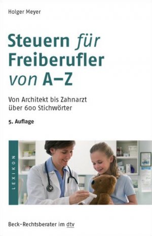 ISBN 9783423050654: Steuer- ABC für Freiberufler. Von Architekt bis Zahnarzt über 600 Stichwörter