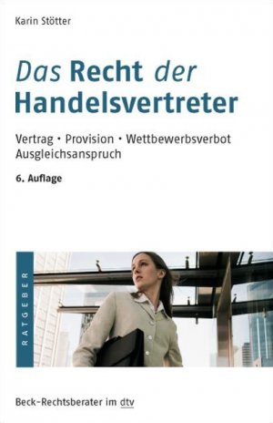 ISBN 9783423052108: Das Recht der Handelsvertreter - Vertrag. Provision. Wettbewerbsverbot. Ausgleichsanspruch, 6. und letzte Auflage 2007