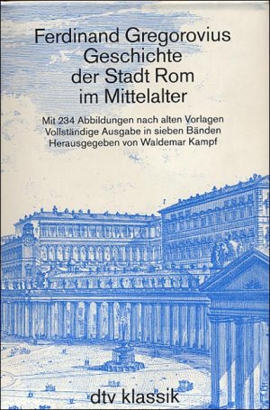 gebrauchtes Buch – Ferdinand Gregorovius – Geschichte der Stadt Rom im Mittelalter., Vom V. bis zum XVI.Jahrhundert. Hrsg. v. W.Kampf.