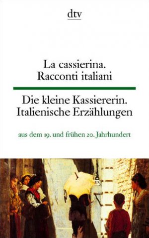 gebrauchtes Buch – La cassierina Die kleine Kassiererin: Racconti italiani Italienische Erzählungen aus dem 19 – La cassierina Die kleine Kassiererin: Racconti italiani Italienische Erzählungen aus dem 19. und frühen 20. Jahrhundert