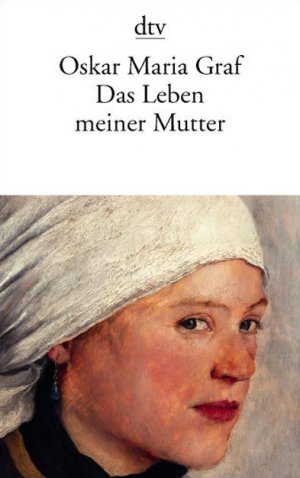 gebrauchtes Buch – Graf, Oskar Maria – Das Leben meiner Mutter. Mit einem Vorwort des Verfassers. Mit einem Nachwort von Hans-Albert Walter. - (=dtv 10044).