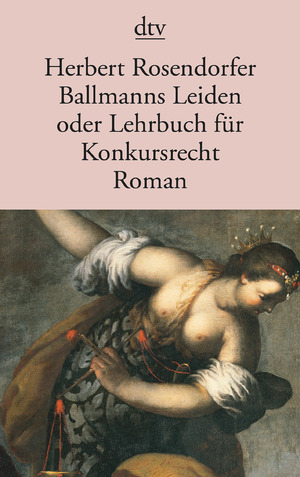 ISBN 9783423114868: Ballmanns Leiden oder Lehrbuch für Konkursrecht. Roman Roman