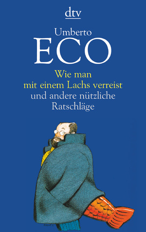 ISBN 9783423120395: Wie man mit einem Lachs verreist und andere nützliche Ratschläge