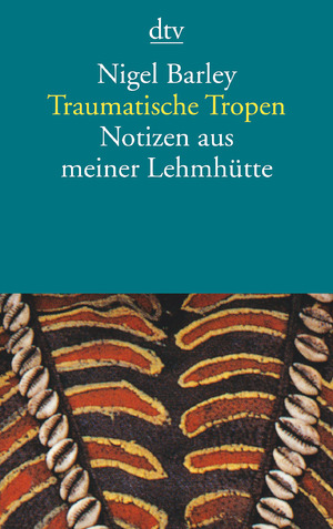 ISBN 9783423123990: Traumatische Tropen - Notizen aus meiner Lehmhütte