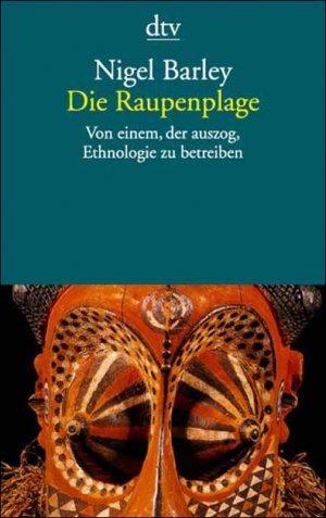 ISBN 9783423125185: Die Raupenplage. Von einem, der auszog, Ethnologie zu betreiben.